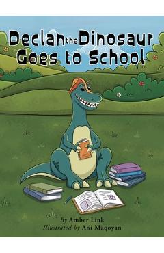Declan the Dinosaur Goes to School - Amber Link