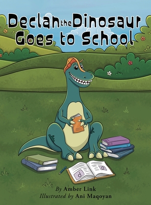 Coperta cărții 'Declan the Dinosaur Goes to School - Amber Link'