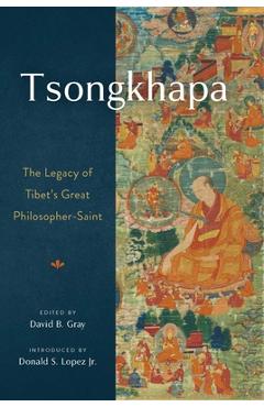 Coperta cărții 'Tsongkhapa: The Legacy of Tibet's Great Philosopher-Saint - David Gray'