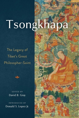 Coperta cărții 'Tsongkhapa: The Legacy of Tibet's Great Philosopher-Saint - David Gray'
