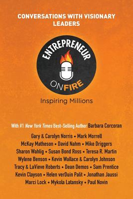Entrepreneur on Fire - Conversations with Visionary Leaders - John Lee Dumas