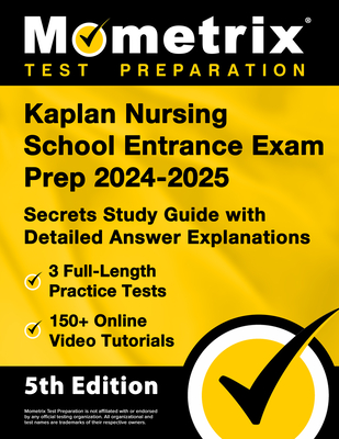 Kaplan Nursing School Entrance Exam Prep 2024-2025 - 3 Full-Length Practice Tests, 150+ Online Video Tutorials, Secrets Study Guide with Detailed Answ - Matthew Bowling