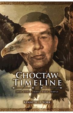 Coperta cărții 'Choctaw Timeline: And Other Indigenous People - Kennith H. York'
