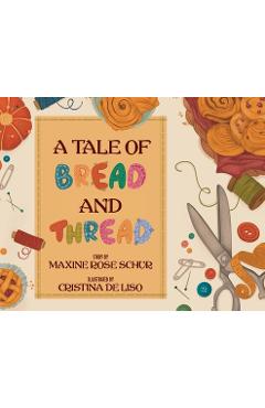 Coperta cărții 'A Tale of Bread and Thread - Maxine Rose Schur'