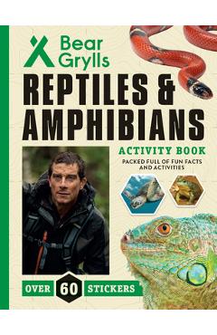 Coperta cărții 'Reptiles and Amphibians - Bear Grylls'