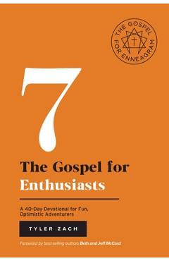 Poza produsului The Gospel for Enthusiasts: A 40-Day Devotional for Fun, Optimistic Adventurers: (Enneagram Type 7) - Tyler Zach