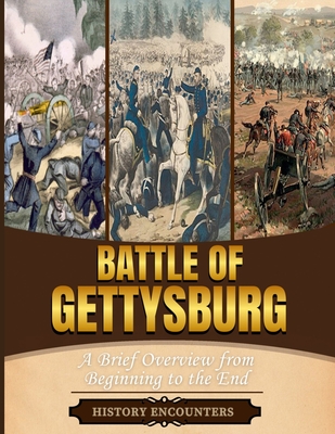 Battle of Gettysburg: A Brief Overview from Beginning to the End - 