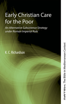 Early Christian Care for the Poor - K. C. Richardson