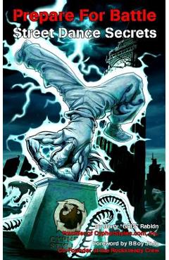 Coperta cărții 'Prepare For Battle - Street Dance Secrets - Barry M. Rabkin'