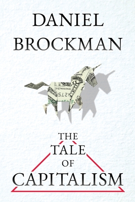 Coperta cărții 'The Tale of Capitalism: A Storybook for Non-Economists - Daniel Brockman'