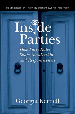 Inside Parties: How Party Rules Shape Membership and Responsiveness - Georgia Kernell