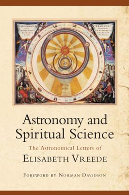 Coperta cărții 'Astronomy and Spiritual Science: The Astronomical Letters of Elisabeth Vreede - Elisabeth Vreede'
