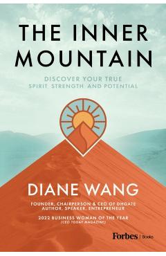 The Inner Mountain: Discover Your True Spirit, Strength, and Potential - Diane Wang