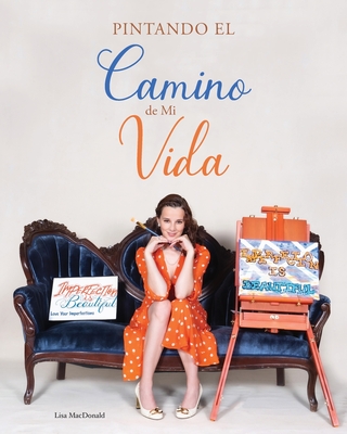 Pintando el Camino de Mi Vida - Lisa Macdonald