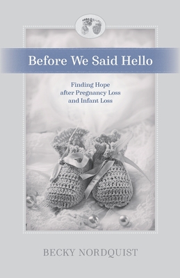 Coperta cărții 'Before We Said Hello: Finding Hope after Pregnancy Loss and Infant Loss - Becky Nordquist'