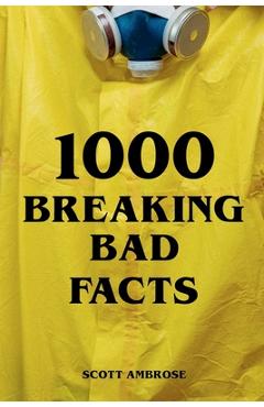 Coperta cărții '1000 Breaking Bad Facts - Scott Ambrose'