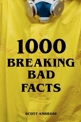 Coperta cărții '1000 Breaking Bad Facts - Scott Ambrose'