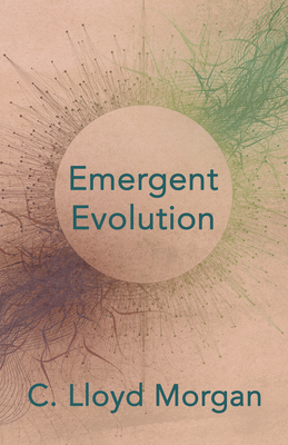 Emergent Evolution - C. Lloyd Morgan