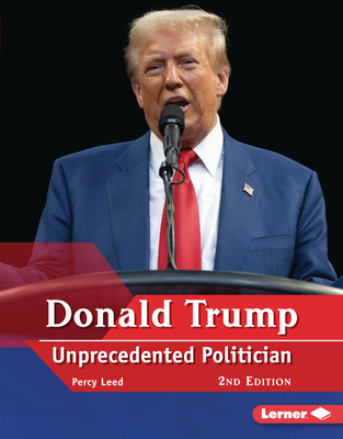 Donald Trump, 2nd Edition: Unprecedented Politician - Percy Leed