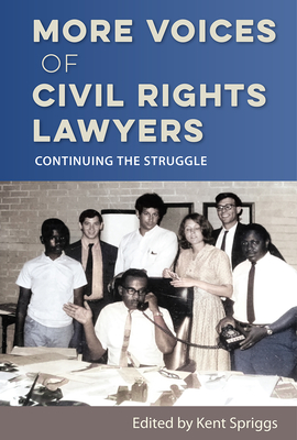 More Voices of Civil Rights Lawyers: Continuing the Struggle - Kent Spriggs