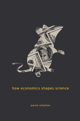 How Economics Shapes Science - Paula Stephan