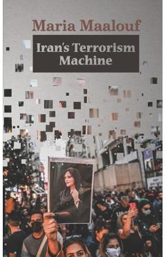 Coperta cărții 'Iran's Terrorism Machine - Maria Maalouf'