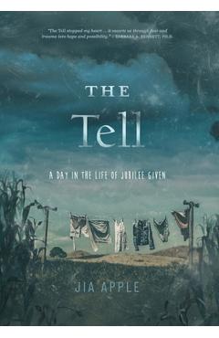Coperta cărții 'The Tell: A Day In the Life of Jubilee Given - Jia Apple'