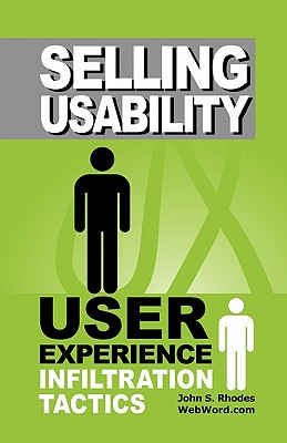 Selling Usability: User Experience Infiltration Tactics - John Rhodes