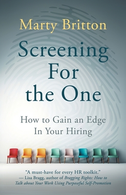 Coperta cărții 'Screening for the One: How to Gain an Edge in Your Hiring - Marty Britton'