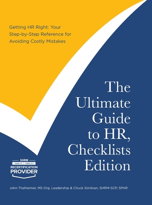 Coperta cărții 'The Ultimate Guide to HR, Checklists Edition: Your Step-by-Step Reference for Avoiding Costly Mistakes - John Thalheimer'