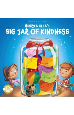 Coperta cărții 'Henry & Ella's Big Jar of Kindness: A Story to Help Kids Build Empathy at Home and School, One Kind Act at a Time -'