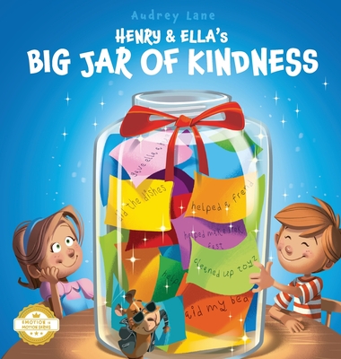 Coperta cărții 'Henry & Ella's Big Jar of Kindness: A Story to Help Kids Build Empathy at Home and School, One Kind Act at a Time -'