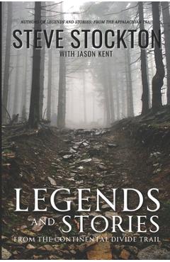 Coperta cărții 'Legends and Stories: From the Continental Divide Trail - Jason Kent'
