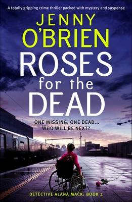 Roses for the Dead: A totally gripping crime thriller packed with mystery and suspense - Jenny O'brien