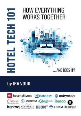 Hotel Tech 101: How Everything Works Together (...And Does It?) - Ira Vouk