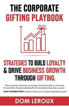 Coperta cărții 'The Corporate Gifting Playbook - Dom Leroux'