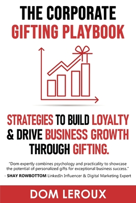 Coperta cărții 'The Corporate Gifting Playbook - Dom Leroux'