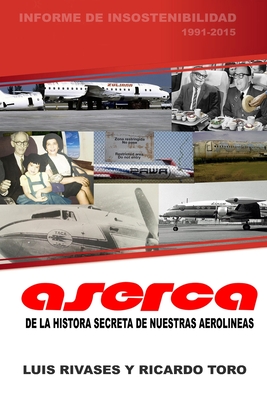ASERCA la historia secreta de nuestras aerolíneas 1991-2017 - Ricardo Toro