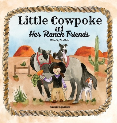 Coperta cărții 'Little Cowpoke and Her Ranch Friends - Kelcie Martin'