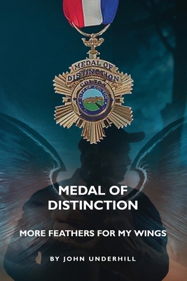Medal of Distinction: More Feathers for My Wings - John Underhill