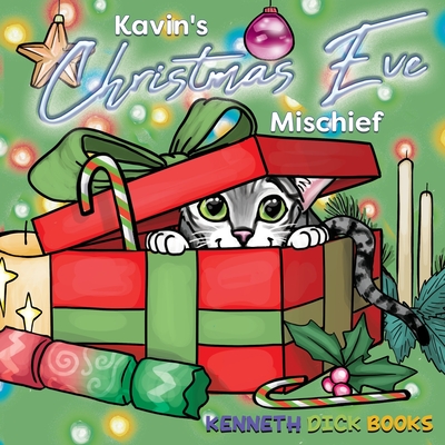 Kavin's Christmas Eve Mischief - Kenneth Dick
