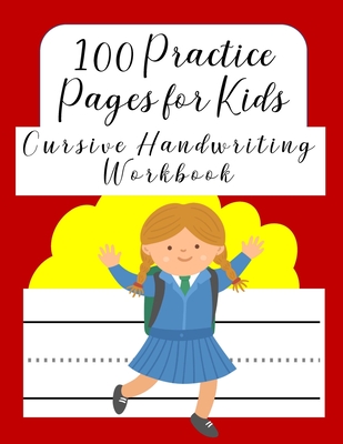 Coperta cărții '100 Practice Pages For Kids Cursive Handwriting Workbook: Journal workbook notebook for cursive letter practice for'