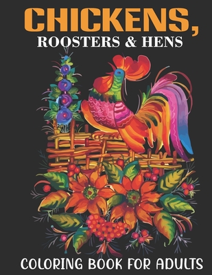 Chickens, Roosters & Hens Coloring Book For Adults: An Adults Coloring Book With Chickens, Roosters & Hens Collection, Stress Remissive, and Relaxatio - Book House