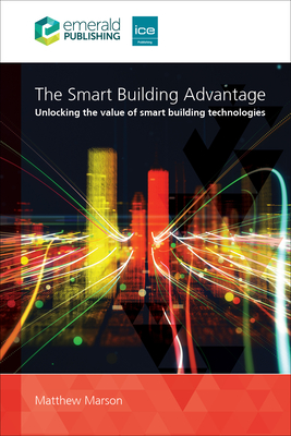 The Smart Building Advantage: Unlocking the Value of Smart Building Technologies - Matthew Marson