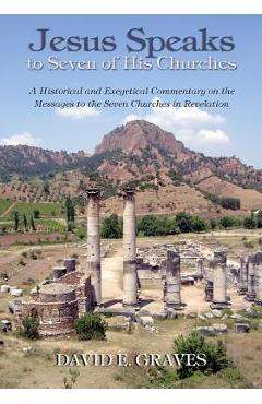Coperta cărții 'Jesus Speaks to Seven of His Churches: A Historical and Exegetical Commentary on the Messages to the Seven Churches in'