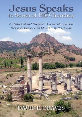 Coperta cărții 'Jesus Speaks to Seven of His Churches: A Historical and Exegetical Commentary on the Messages to the Seven Churches in'
