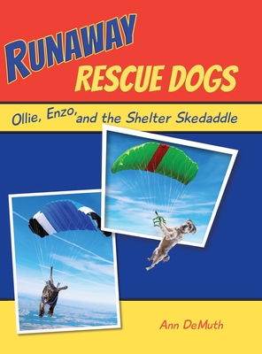 Runaway Rescue Dogs: Ollie, Enzo, and the Shelter Skedaddle - Ann Demuth