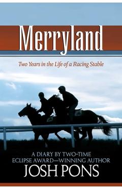 Poza produsului Merryland: Two Years in the Life of a Racing Stable - Josh Pons