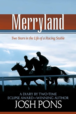Merryland: Two Years in the Life of a Racing Stable - Josh Pons