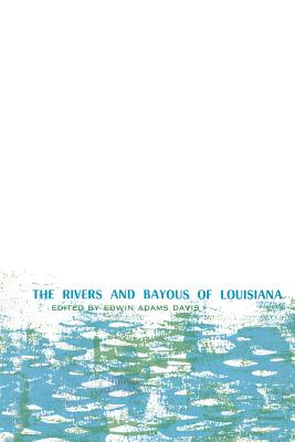 The Rivers and Bayous of Louisiana - Edwin Adams Davis